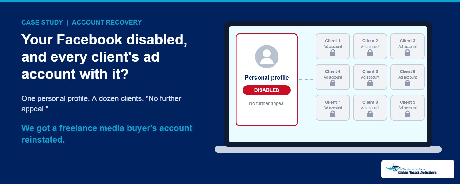 Personal Facebook profile disabled, locking a freelance media buyer out of his clients ad accounts, reinstated by solicitors